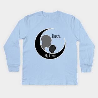 Hush... my Love. Kids Long Sleeve T-Shirt